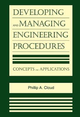 Developing and Managing Engineering Procedures: Concepts and Applications - Cloud, Phillip A