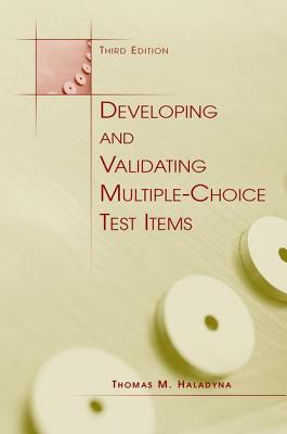 Developing and Validating Multiple-choice Test Items - Haladyna, Thomas M.