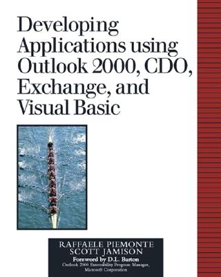 Developing Applications Using Outlook 2000, CDO, Exchange, and Visual Basic - Piemonte, Raffaele, and Jamison, Scott, and Barton, Darrique (Foreword by)