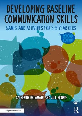 Developing Baseline Communication Skills: Games and Activities for 3-5 year olds - Delamain, Catherine, and Spring, Jill