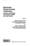 Developing Cross-Cultural Competence: A Guide for Working with Young Children and Their Families - Lynch, Eleanor W, PH.D. (Editor), and Hanson, Marci J, PH.D. (Editor)