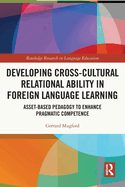 Developing Cross-Cultural Relational Ability in Foreign Language Learning: Asset-Based Pedagogy to Enhance Pragmatic Competence