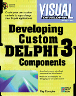 Developing Custom Delphi 3 Components - Konopka, Ray, and Duntemann, Jeff (Introduction by)
