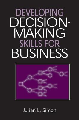 Developing Decision-Making Skills for Business - Simon, Julian Lincoln