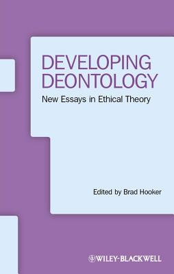 Developing Deontology: New Essays in Ethical Theory - Hooker, Brad (Editor)