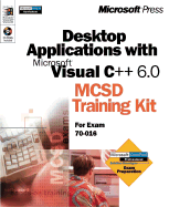 Developing Desktop Applications with Microsoft Visual C++ 6.0: MCSD Training Kit