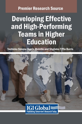 Developing Effective and High-Performing Teams in Higher Education - Burris-Melville, Tashieka Simone (Editor), and Burris, Shalieka Tiffia (Editor)