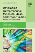 Developing Entrepreneurial Mindsets, Ideas, and Opportunities: A Guide for Educators