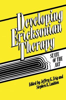 Developing Ericksonian Therapy: A State Of The Art - Zeig, Jeffrey K. (Editor), and Lankton, Stephen R. (Editor)