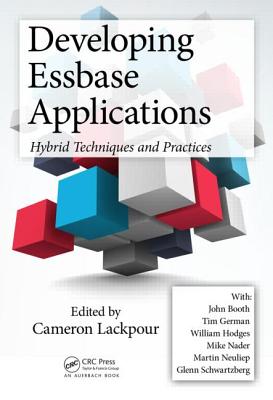 Developing Essbase Applications: Hybrid Techniques and Practices - Lackpour, Cameron (Editor)