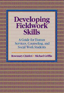 Developing Fieldwork Skills: A Guide for Human Services, Counseling, and Social Work Students