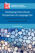 Developing Intercultural Perspectives on Language Use: Exploring Pragmatics and Culture in Foreign Language Learning