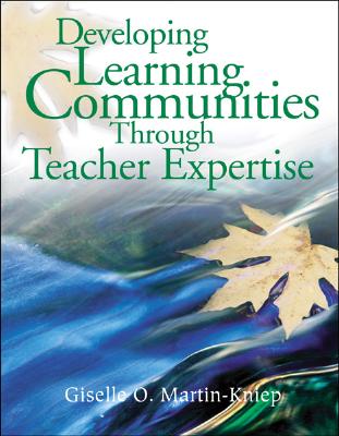 Developing Learning Communities Through Teacher Expertise - Martin-Kniep, Giselle O