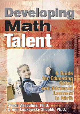 Developing Math Talent - Assoulline, Susan, and Lupkowski-Shoplik, Ann, PhD