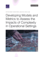 Developing Models and Metrics to Assess the Impacts of Complexity in Operational Settings