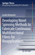 Developing Novel Spinning Methods to Fabricate Continuous Multifunctional Fibres for Bioapplications