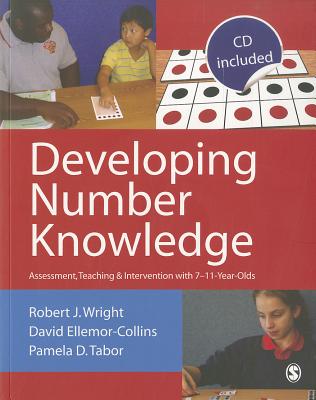 Developing Number Knowledge: Assessment,Teaching and Intervention with 7-11 year olds - Wright, Robert J, and Ellemor-Collins, David, and Tabor, Pamela D