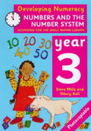 Developing Numeracy: Numbers and the Number System: Year 3: Activities for the Daily Maths Lesson - Mills, Steve, and Koll, Hilary