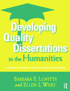 Developing Quality Dissertations in the Humanities: A Graduate Student's Guide to Achieving Excellence