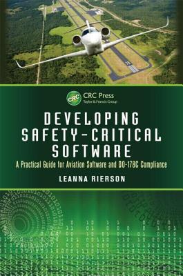 Developing Safety-Critical Software: A Practical Guide for Aviation Software and Do-178c Compliance - Rierson, Leanna