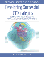 Developing Successful ICT Strategies: Competitive Advantages in a Global Knowledge-Driven Society