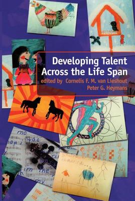 Developing Talent Across the Lifespan - Heymans, Peter (Editor), and Van Lieshout, Cornelis F M (Editor)