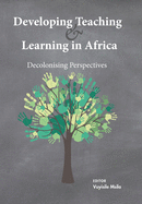 Developing Teaching and Learning in Africa: Decolonising Perspectives