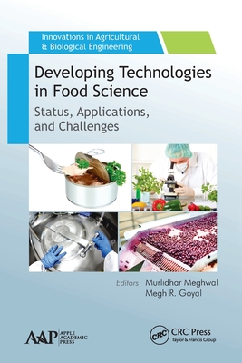 Developing Technologies in Food Science: Status, Applications, and Challenges - Meghwal, Murlidhar (Editor), and Goyal, Megh R (Editor)