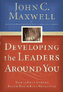 Developing the Leaders Around You: How to Help Others Reach Their Full Potential