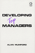 Developing Top Managers - Mumford, Alan