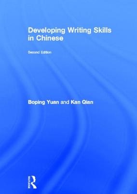 Developing Writing Skills in Chinese - Yuan, Boping, and Qian, Kan