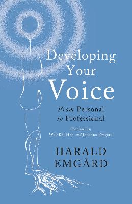 Developing Your Voice: From Personal to Professional - Emgard, Harald