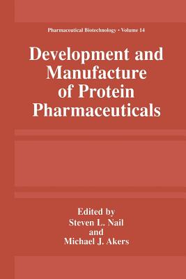 Development and Manufacture of Protein Pharmaceuticals - Nail, Steve L (Editor), and Akers, Michael J (Editor)