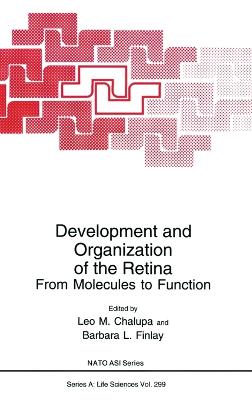 Development and Organization of the Retina: From Molecules to Function - North Atlantic Treaty Organization, and NATO Advanced Study Institute on Development and Organization of the Retina from...