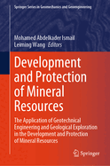 Development and Protection of Mineral Resources: The Application of Geotechnical Engineering and Geological Exploration in the Development and Protection of Mineral Resources