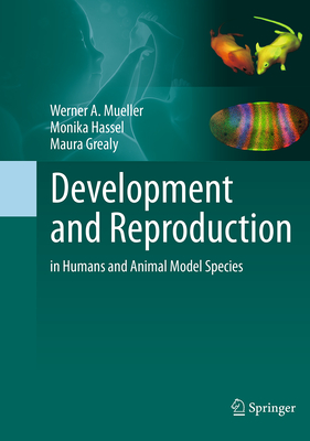 Development and Reproduction in Humans and Animal Model Species - Mueller, Werner a, and Hassel, Monika, and Grealy, Maura