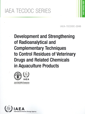 Development and Strengthening of Radioanalytical and Complementary Techniques to Control Residues of Veterinary Drugs and Related Chemicals in Aquaculture Products - IAEA