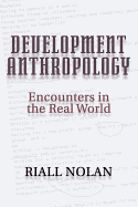 Development Anthropology: Encounters in the Real World