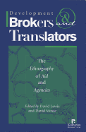 Development Brokers and Translators: The Ethnography of Aid and Agencies