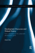 Development Discourse and Global History: From colonialism to the sustainable development goals