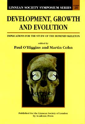 Development, Growth, and Evolution: Implications for the Study of the Hominid Skeleton - O'Higgins, Paul, and Cohn, Martin J