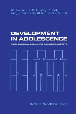 Development in Adolescence: Psychological, Social and Biological Aspects - Everaerd, W (Editor), and Hindley, C B (Editor), and Bot, Adrian (Editor)