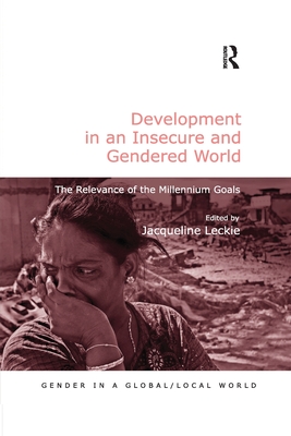 Development in an Insecure and Gendered World: The Relevance of the Millennium Goals - Leckie, Jacqueline (Editor)