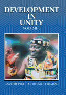 Development in Unity Volume 3: Compendium of Works of Daasebre Professor (Emeritus) Oti Boateng