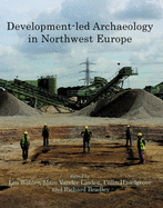 Development-led Archaeology in North-West Europe - Bradley, Richard (Editor), and Haselgrove, Colin (Editor), and Linden, Marc Vander (Editor)