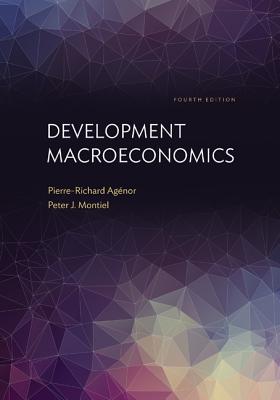 Development Macroeconomics: Fourth Edition - Agnor, Pierre-Richard, and Montiel, Peter J