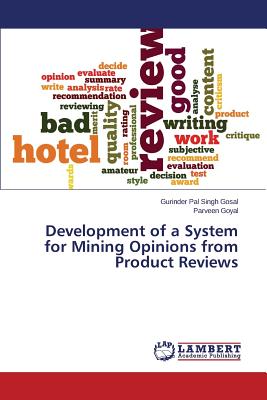 Development of a System for Mining Opinions from Product Reviews - Gosal Gurinder Pal Singh, and Goyal Parveen
