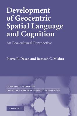 Development of Geocentric Spatial Language and Cognition: An Eco-cultural Perspective - Dasen, Pierre R., and Mishra, Ramesh C.