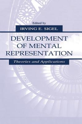 Development of Mental Representation: Theories and Applications - Sigel, Irving E. (Editor)