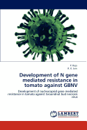 Development of N Gene Mediated Resistance in Tomato Against Gbnv